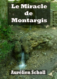 Illustration: Le Miracle de Montargis - Aurelien Scholl