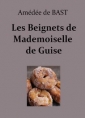 Amédée de  Bast: Les Beignets de Mademoiselle de Guise