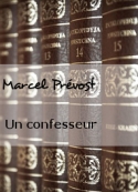 Marcel Prévost : Un confesseur