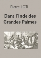 Pierre Loti: Dans l'Inde des Grandes Palmes