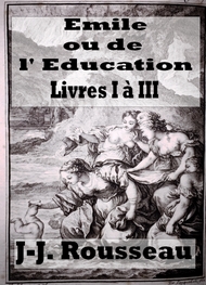 Jean jacques Rousseau - emile ou de l'éducation