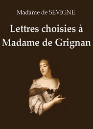 Illustration: Lettres choisies à Madame de Grignan (Première partie) - Madame de Sévigné