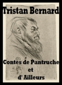 Tristan Bernard: Contes de Pantruche et d' Ailleurs