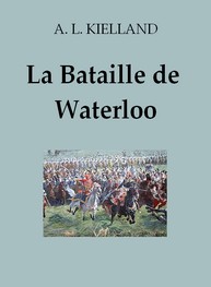 Illustration: La Bataille de Waterloo - Alexander lange Kielland