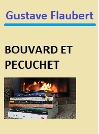 Gustave Flaubert  - Bouvard et Pécuchet