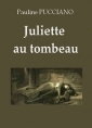 Pauline Pucciano: Juliette au tombeau