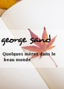 george sand: Quelques mères dans le beau monde