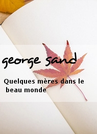 george sand - Quelques mères dans le beau monde