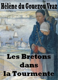 Hélène Du gouezou vraz - Les Bretons dans la Tourmente de la Grande Guerre