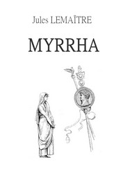 Illustration: Myrrha, vierge et martyre - Jules Lemaître