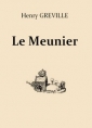 Henry Gréville: Le Meunier