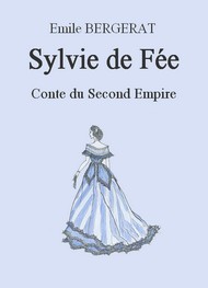 Emile Bergerat - Sylvie de Fée. Conte du Second Empire