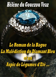 Illustration: Le Roman de la Bague, la Malédiction du Diamant Bleu et un Aspic... - Hélène Du gouezou vraz