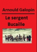 Arnould Galopin: Le sergent Bucaille