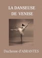 Laure junot Abrantès: La Danseuse de Venise