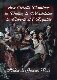 Illustration: La Belle Tamisier, la Tulipe, la Madeleine, la liberté et l'égalité - Hélène Du gouezou vraz
