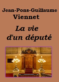 Jean pons guillaume Viennet - La vie d'un député