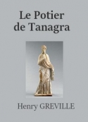 Henry Gréville: Le Potier de Tanagra