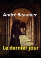 André Beaunier: Le Dernier jour