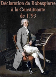 Maximilien De robespierre - Déclaration de Robespierre à la Constituante de 1793