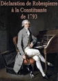 Maximilien De robespierre: Déclaration de Robespierre à la Constituante de 1793