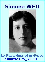Simone Weil - La Pesanteur et la Grâce, Chapitres 25 à 39 (Fin)