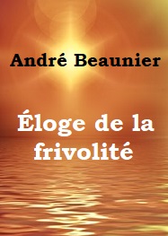 André Beaunier - Éloge de la frivolité