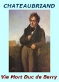 François rené (de) Chateaubriand: Mémoires, lettres (...) Vie et Mort du Duc de Berry. 1820.
