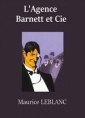 Maurice Leblanc: L'Agence Barnett et Cie (version2)