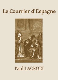 Paul Lacroix - Le Courrier d'Espagne