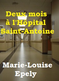 Marie louise Epely - Deux mois à l’Hôpital Saint-Antoine