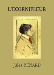 Jules Renard - L'Ecornifleur