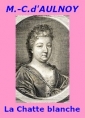 Comtesse d' Aulnoy: La Chatte blanche