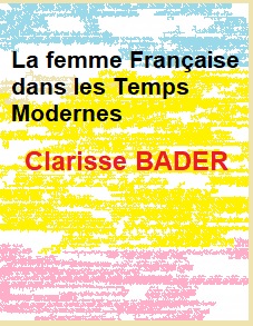 Illustration: La Femme Française dans les Temps Modernes - Clarisse Bader