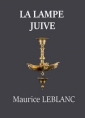 Maurice Leblanc: La Lampe juive