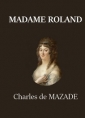 Charles de  Mazade: Madame Roland
