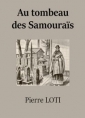 Pierre Loti: Au tombeau des Samouraïs