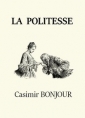 Casimir Bonjour: La Politesse