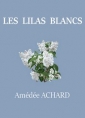 Amédée Achard: Les Lilas blancs