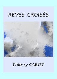 Illustration: Rêves croisés, florilège - Thierry Cabot