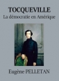 Eugène Pelletan: Tocqueville, la démocratie en Amérique