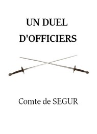 Louis philippe de Segur  - Un duel d'officiers