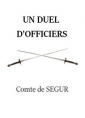 Louis philippe de Segur : Un duel d'officiers