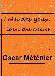 Illustration: Loin des yeux loin du coeur - Oscar Méténier