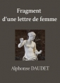 Alphonse Daudet: Fragment d'une lettre de femme
