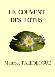 Maurice Paléologue  - Le Couvent des lotus 