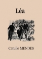 Catulle Mendes : Léa