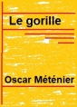 Oscar Méténier: Le Gorille