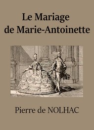 Pierre de Nolhac  - Le Mariage de Marie-Antoinette