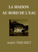 André Theuriet: La Maison au bord de l'eau